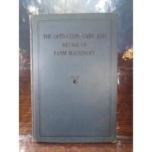 1927 John Deere The Operation, Care and Repair of Farm Machinery 1st Edition